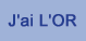 J'ai L'OR